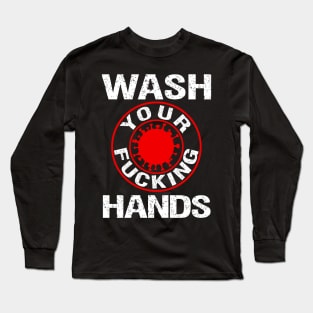 Wash Your Fucking Hands Long Sleeve T-Shirt